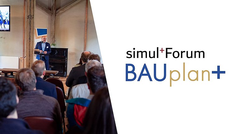 Wie gestalten wir das Bauen der Zukunft? Simul+ Forum BAUplan+ gibt Antworten